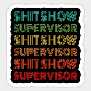 Shit Show Supervisor Sarcastic Distressed Vintage Sticker